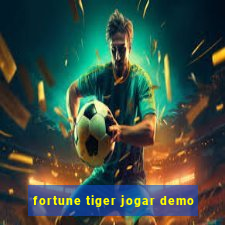 fortune tiger jogar demo